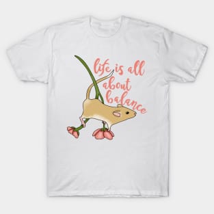 Life is all about balance (gerbil on flowers) T-Shirt